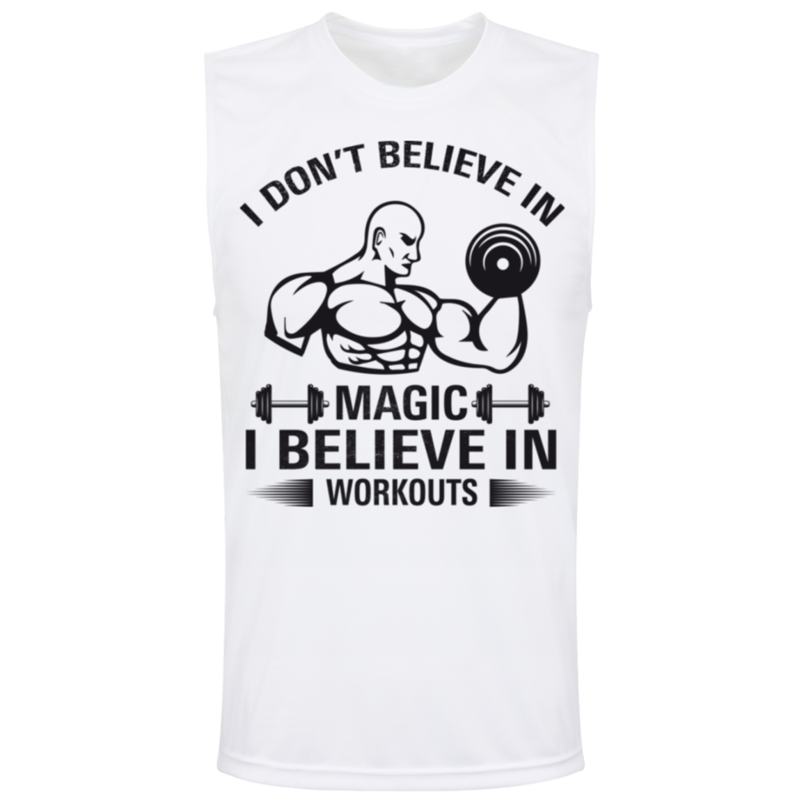"I Don't Believe In Magic, I Believe In Workouts" Muscle Tee – Embrace Strength and Dedication!