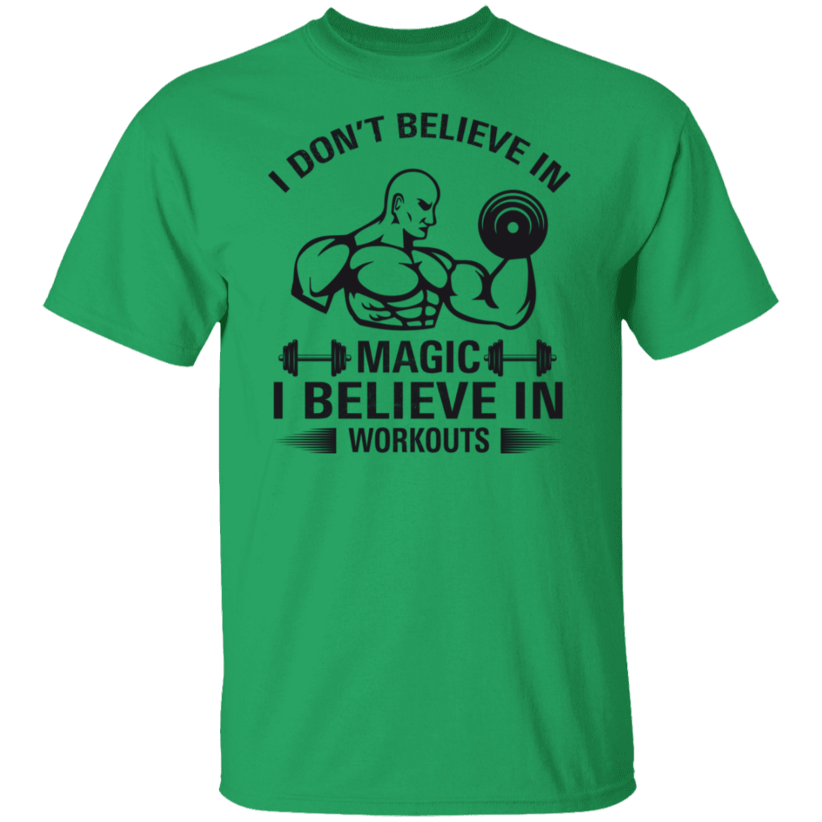 "I Don't Believe In Magic, I Believe In Workouts" Fitness T-Shirt – Lift Heavy, Stay Strong
