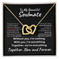 To My Beautiful Soulmate - Now and Forever l Interlocking Hearts Necklace
