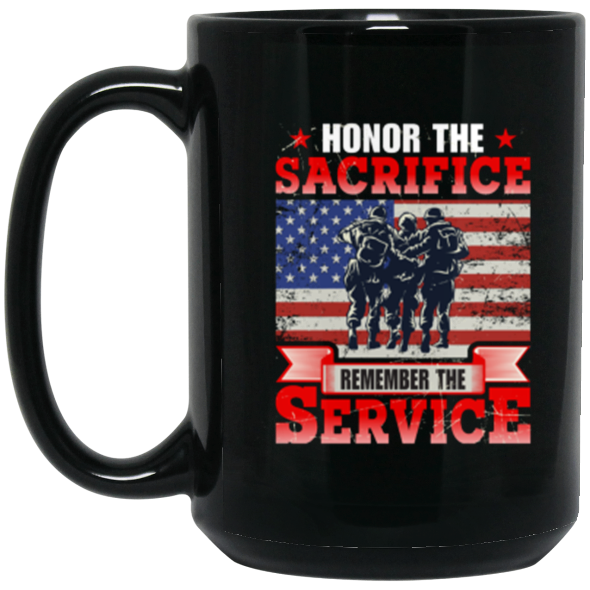 "Honor The Sacrifice, Remember The Service" Patriotic Military Coffee Mug