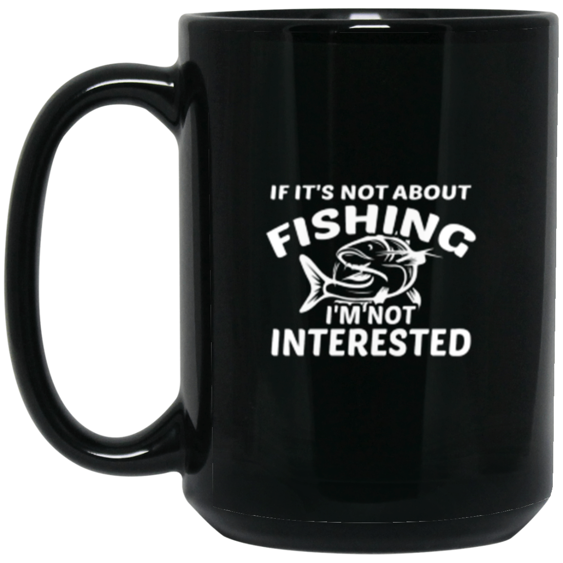 "If It’s Not About Fishing, I’m Not Interested" - The Ultimate Angler’s Coffee Mug!