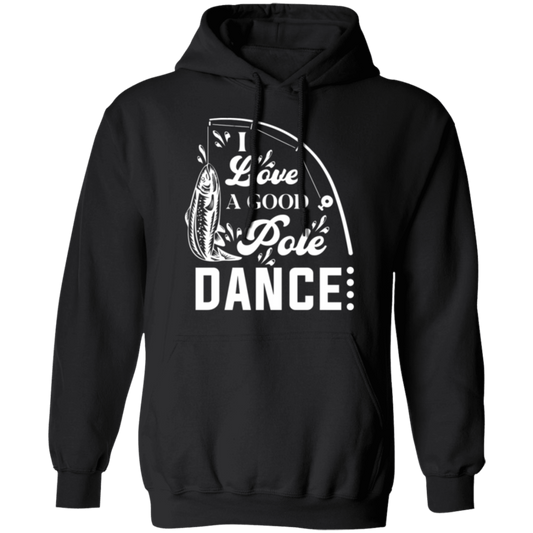 "I Love A Good Pole Dance" Fishing Hoodie – Warm & Funny Gift for Anglers!