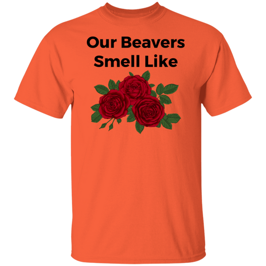 Our Beavers Smell Like Roses T-Shirt