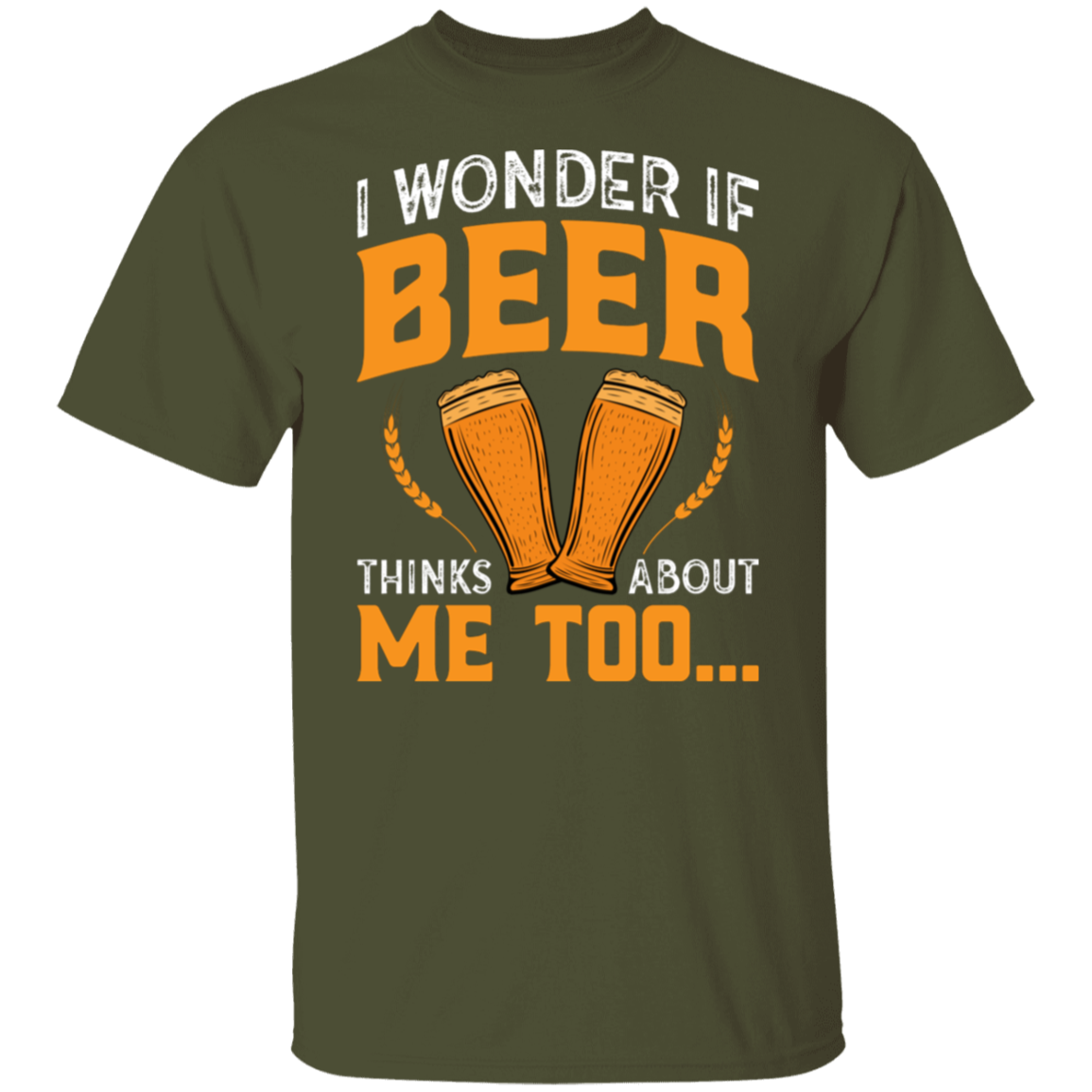 “I Wonder If Beer Thinks About Me Too” Funny Beer Lover T-Shirt – Perfect for Happy Hour!