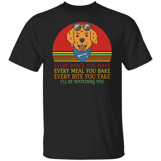 Every Snack You Make - Funny Dog Lover's T-Shirt
