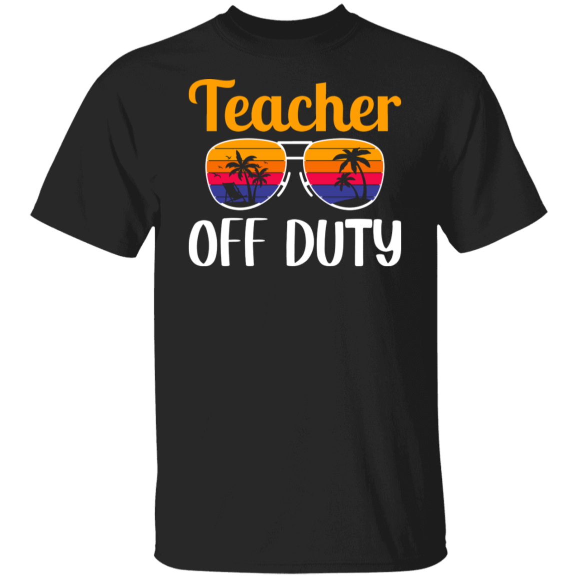 "Teacher Off Duty" Funny T-Shirt with Sunglasses - Perfect for Teachers' Relaxation Time!