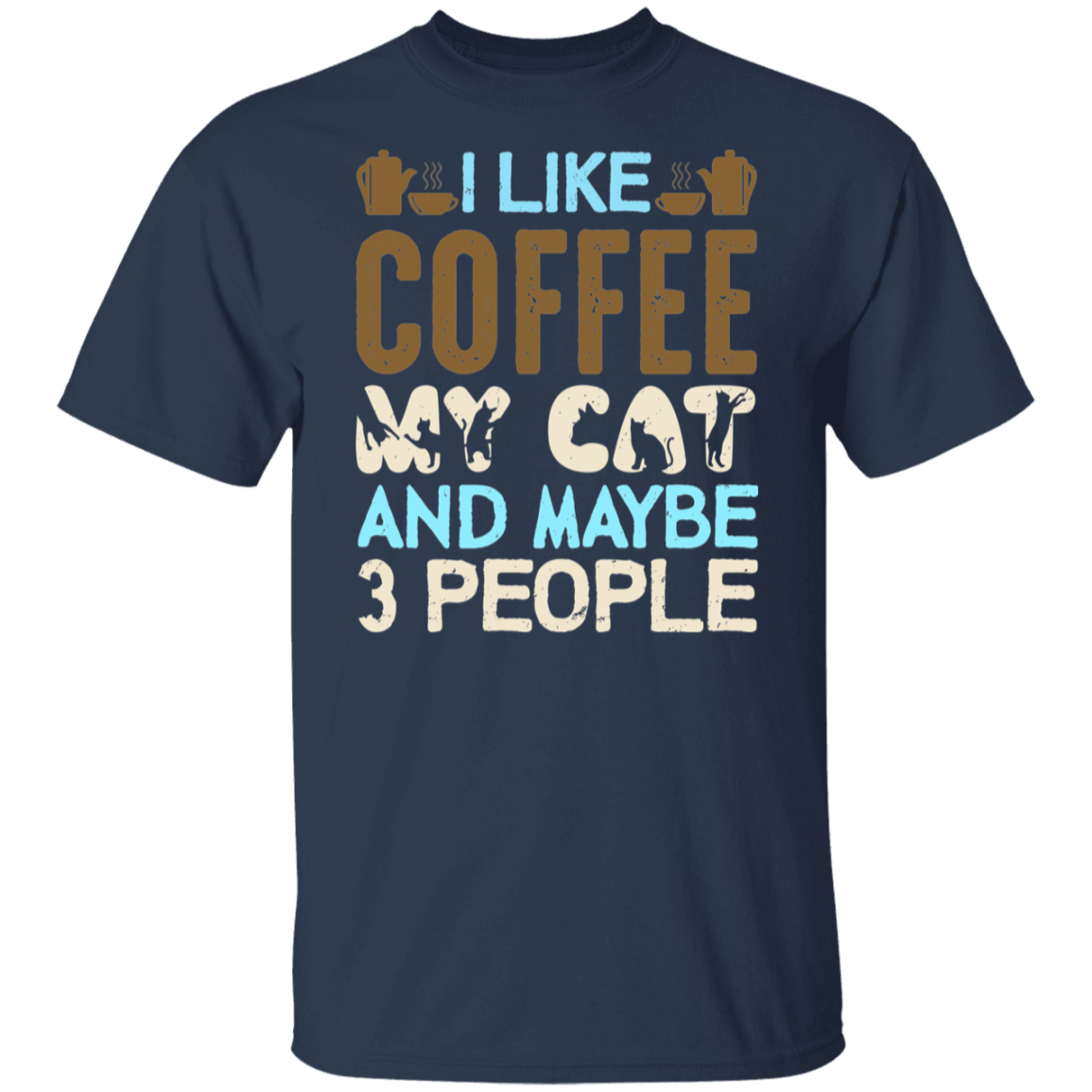 "I Like Coffee, My Cat, and Maybe 3 People" Funny Cat Lover T-Shirt