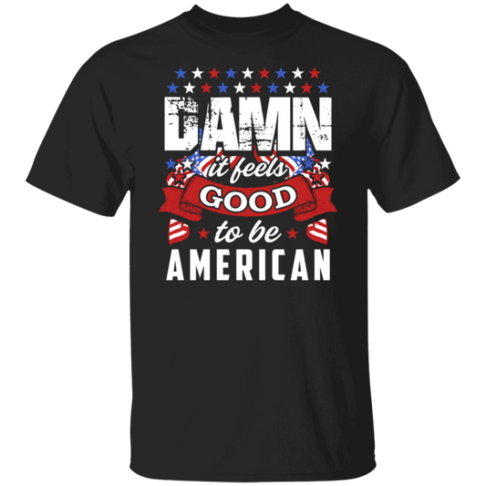 "Damn It Feels Good to Be American" Patriotic T-Shirt – Wear Your American Pride Loud and Proud!