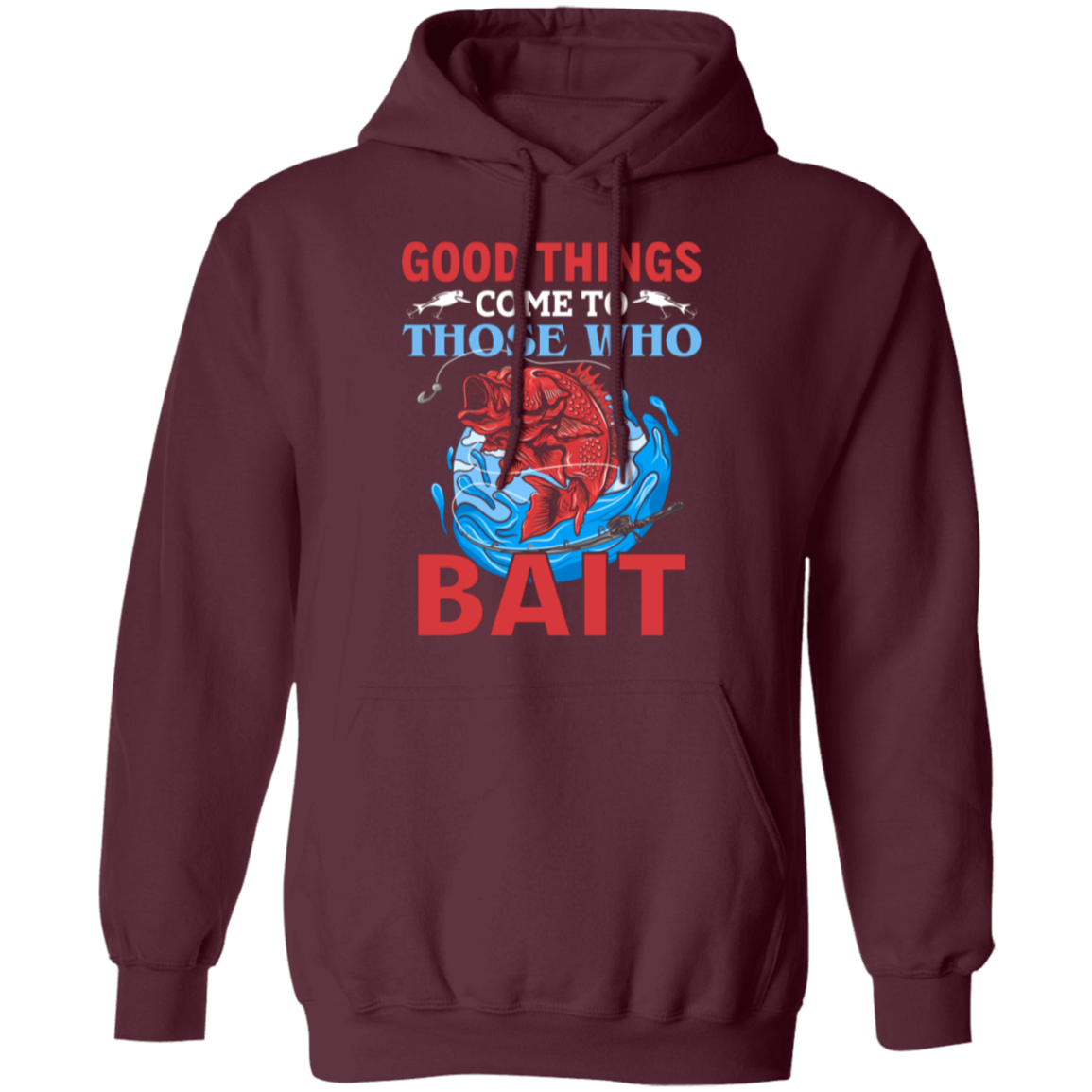 "Good Things Come To Those Who Bait" Hoodie for Anglers and Fishing Lovers!