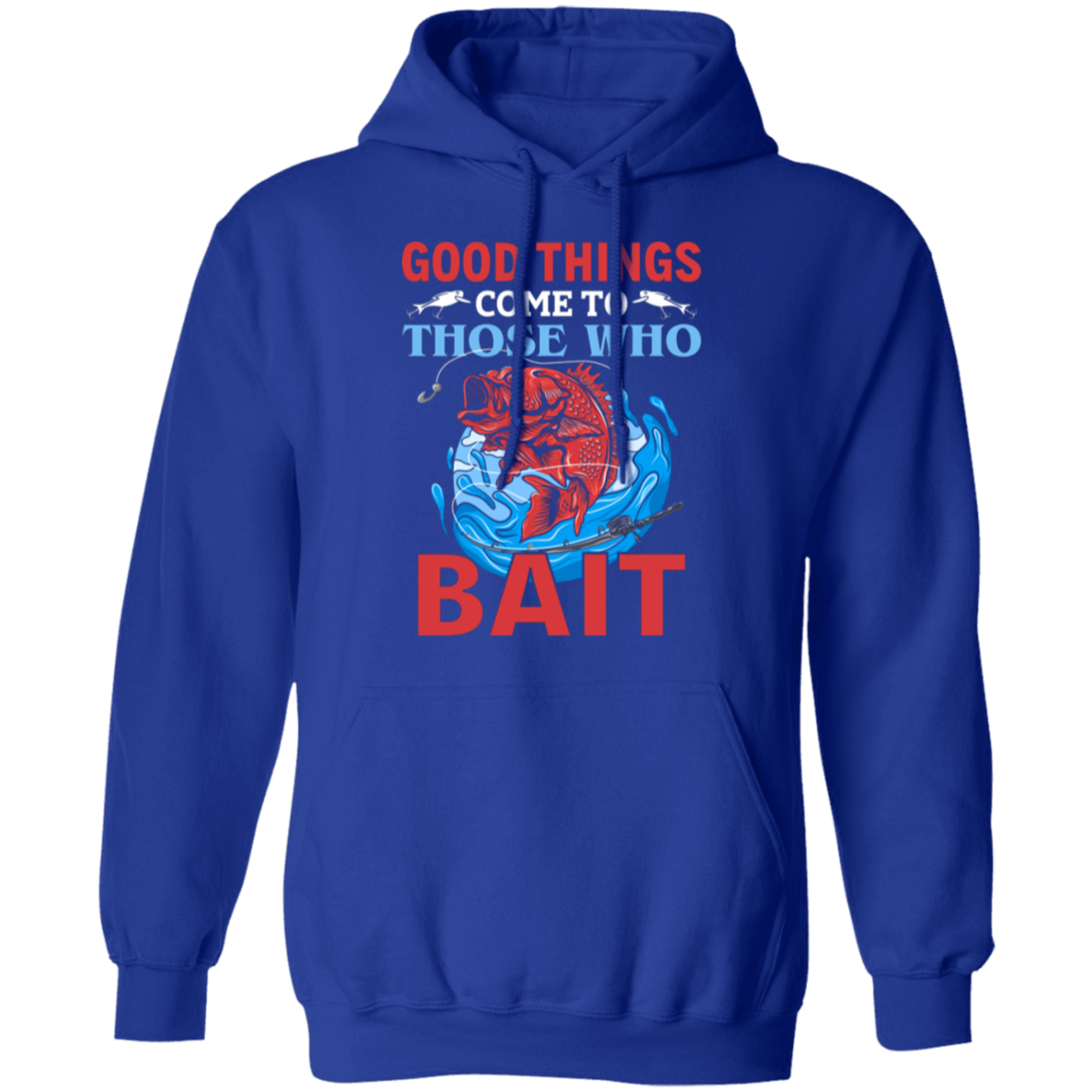 "Good Things Come To Those Who Bait" Hoodie for Anglers and Fishing Lovers!