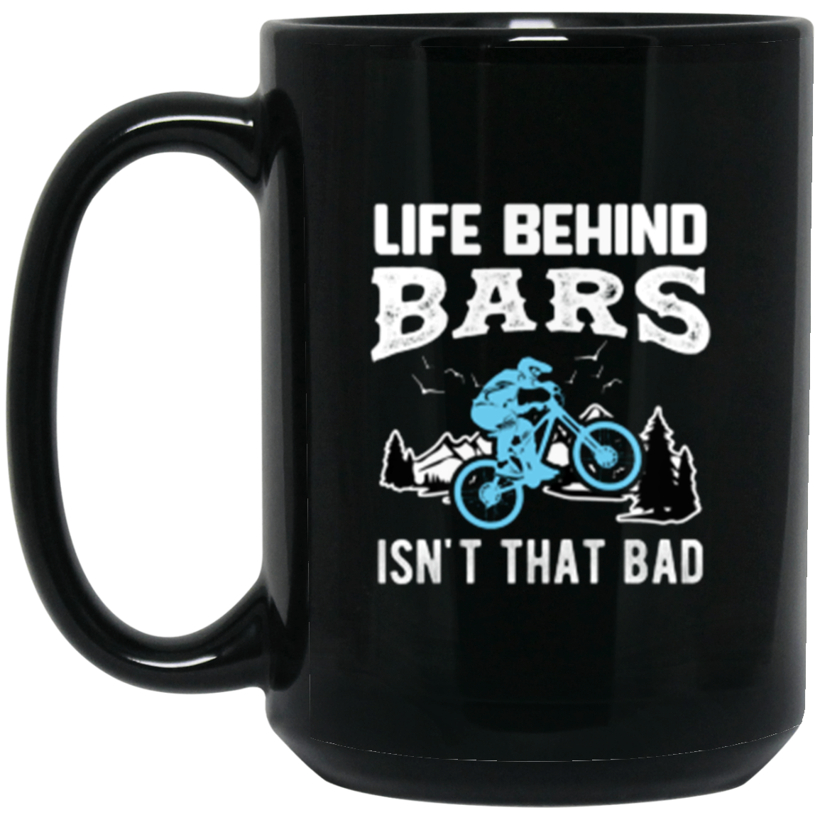 “Life Behind Bars Isn’t That Bad” Cycling Mug – Perfect Gift for Mountain Bikers and Bike Enthusiasts!