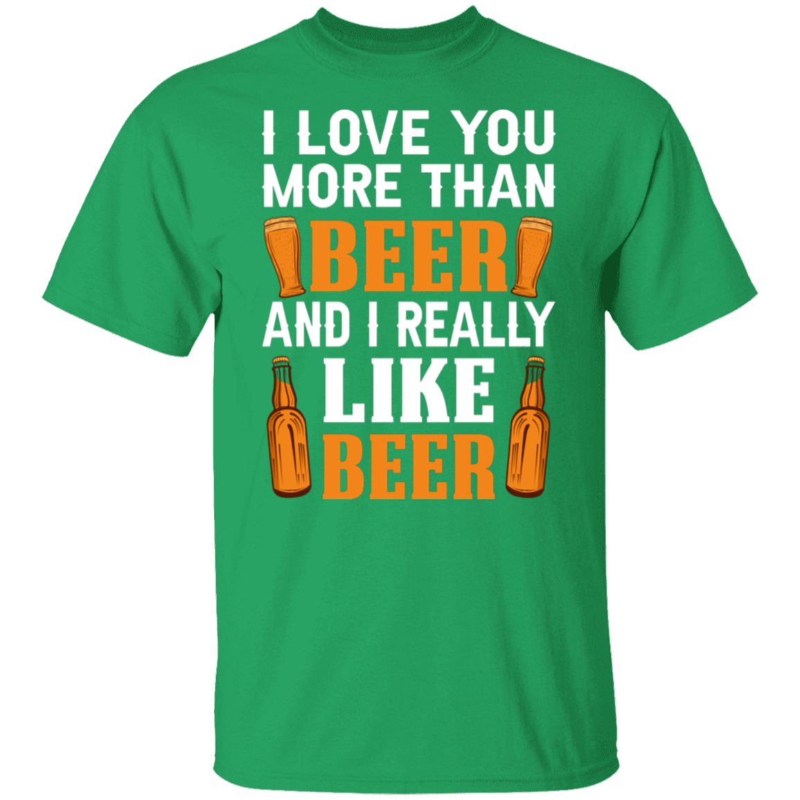 “I Love You More Than Beer…And I Really Like Beer” T-Shirt – Fun Gift for Beer Lovers & Happy Hour Aficionados!