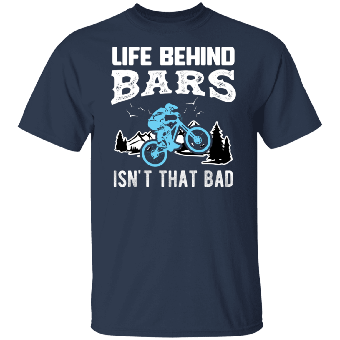 “Life Behind Bars Isn’t That Bad” Cycling T-Shirt – Perfect Gift for Bike Enthusiasts and Mountain Bikers!