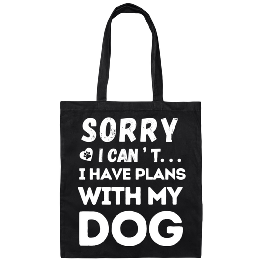 "Sorry, I Can’t. I Have Plans With My Dog." – Cute Dog Lover’s Tote Bag