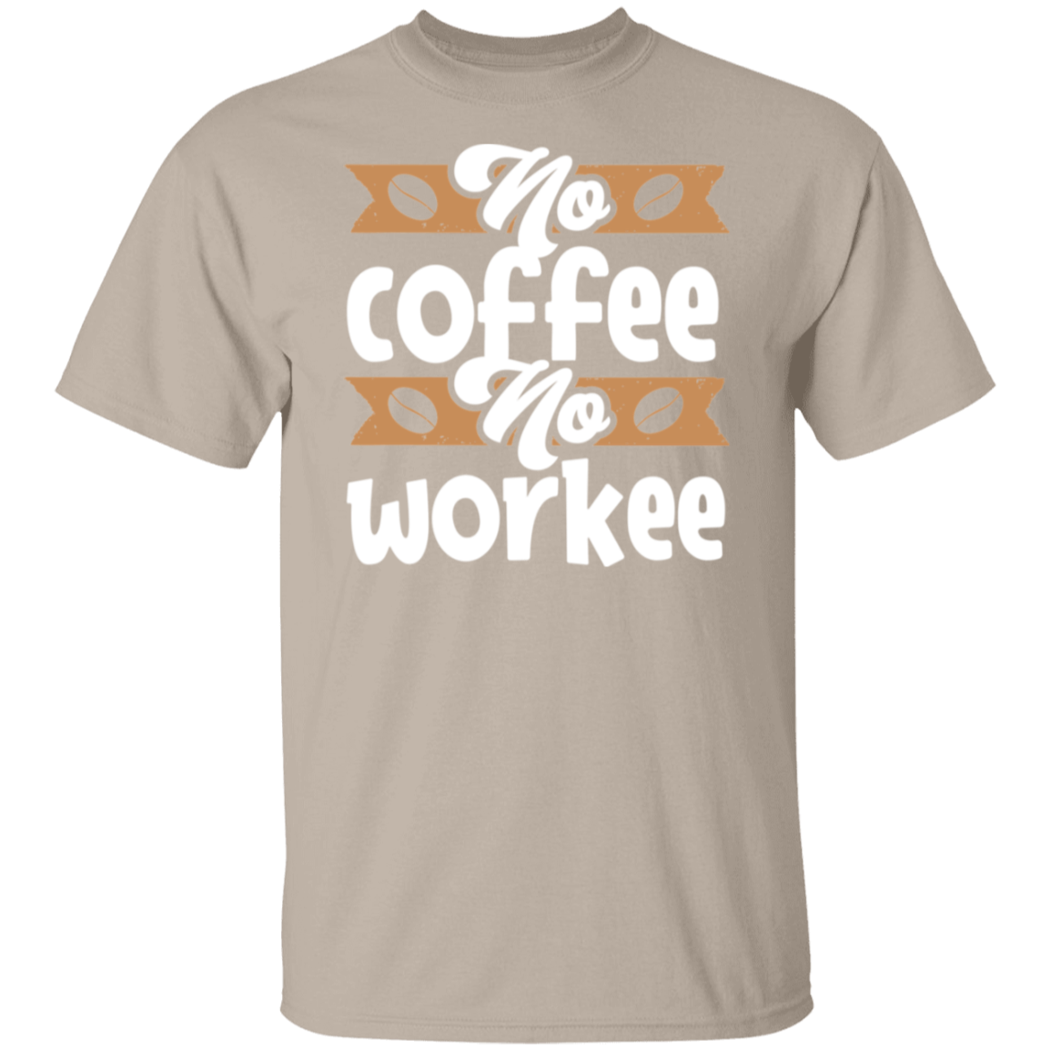 "No Coffee, No Workee" Funny Coffee Lover's T-Shirt