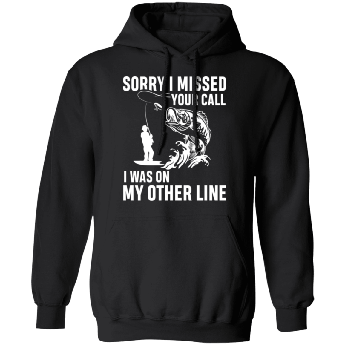 "Sorry I Missed Your Call" Fishing Hoodie - Cozy and Humorous for Anglers!