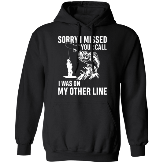 "Sorry I Missed Your Call" Fishing Hoodie - Cozy and Humorous for Anglers!