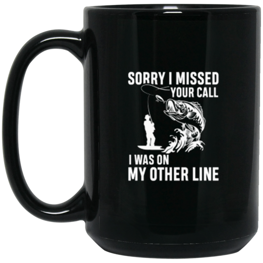 "Sorry I Missed Your Call" Fishing Mug - Perfect Gift for Anglers!