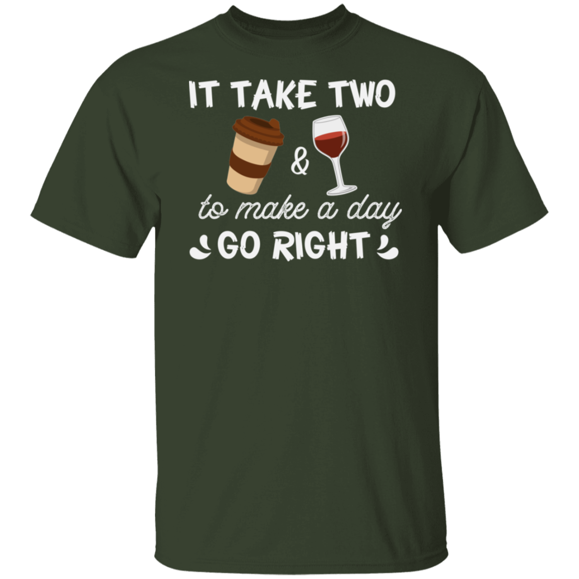 “It Take Two To Make A Day Go Right” T-Shirt – Coffee & Wine Lover's Essential!