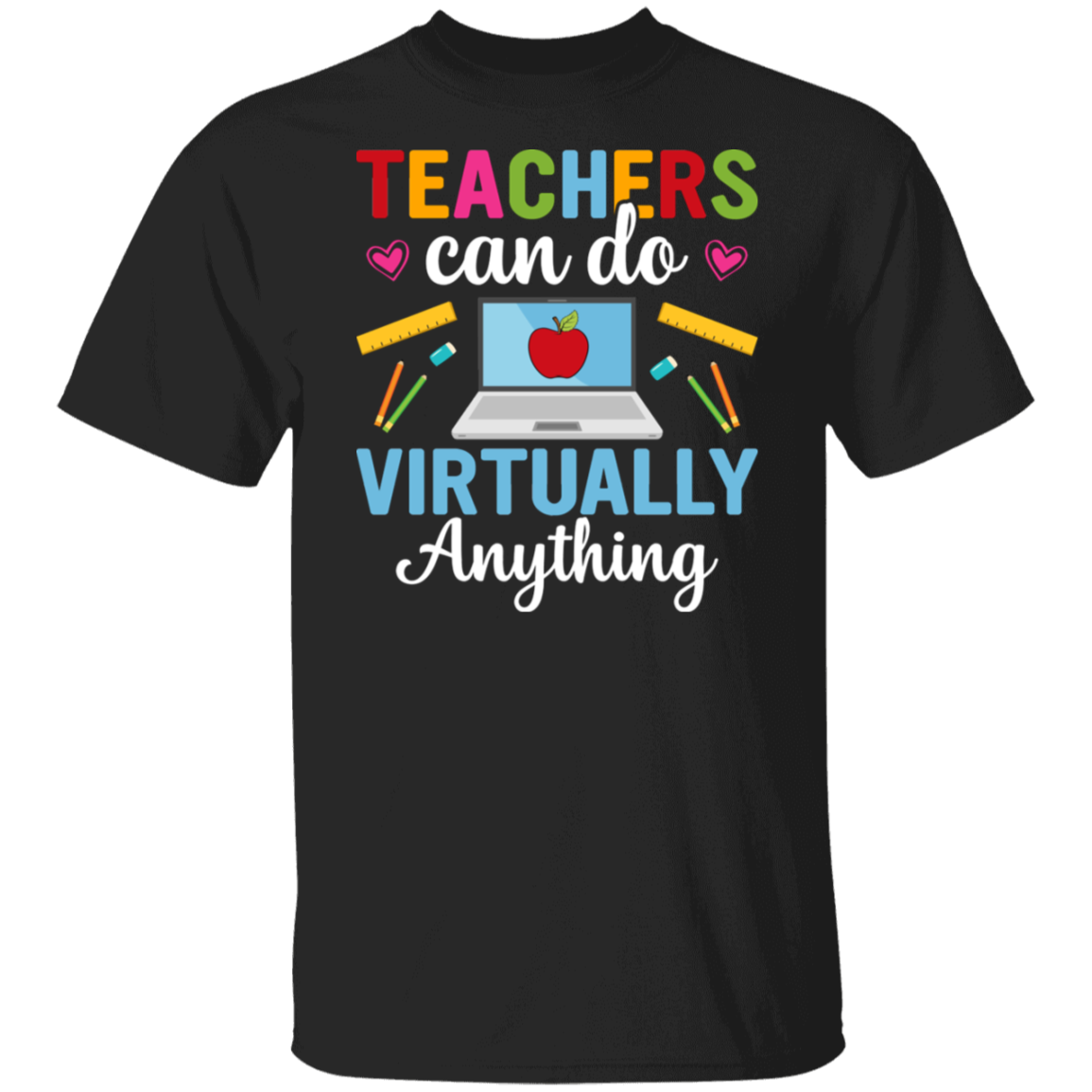 Teacher Empowerment T-Shirt: "Teachers Can Do Virtually Anything" - Celebrate Educators