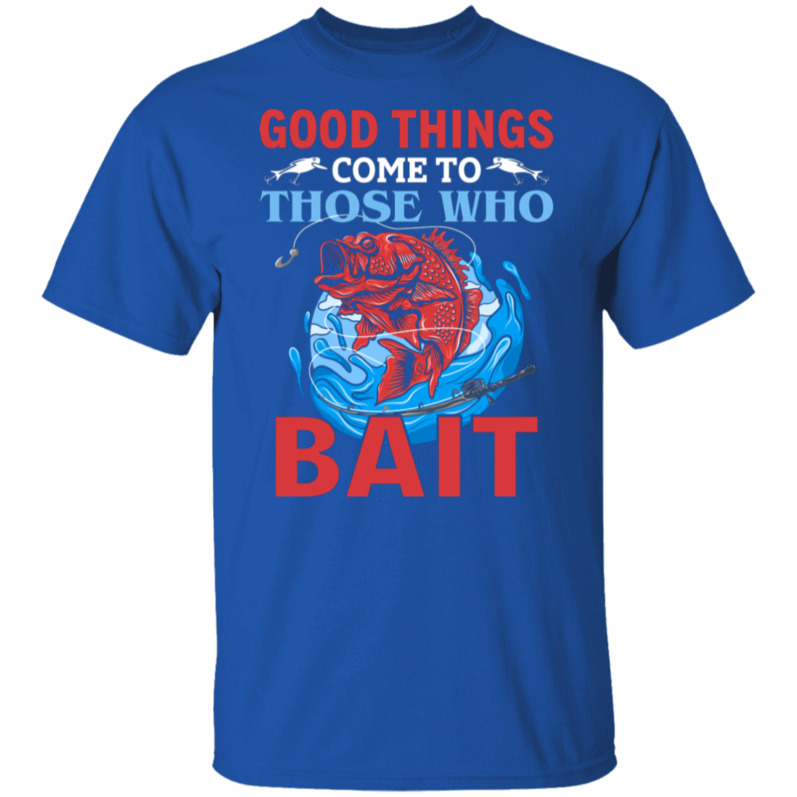 "Good Things Come To Those Who Bait" – Fishing T-Shirt for Anglers!