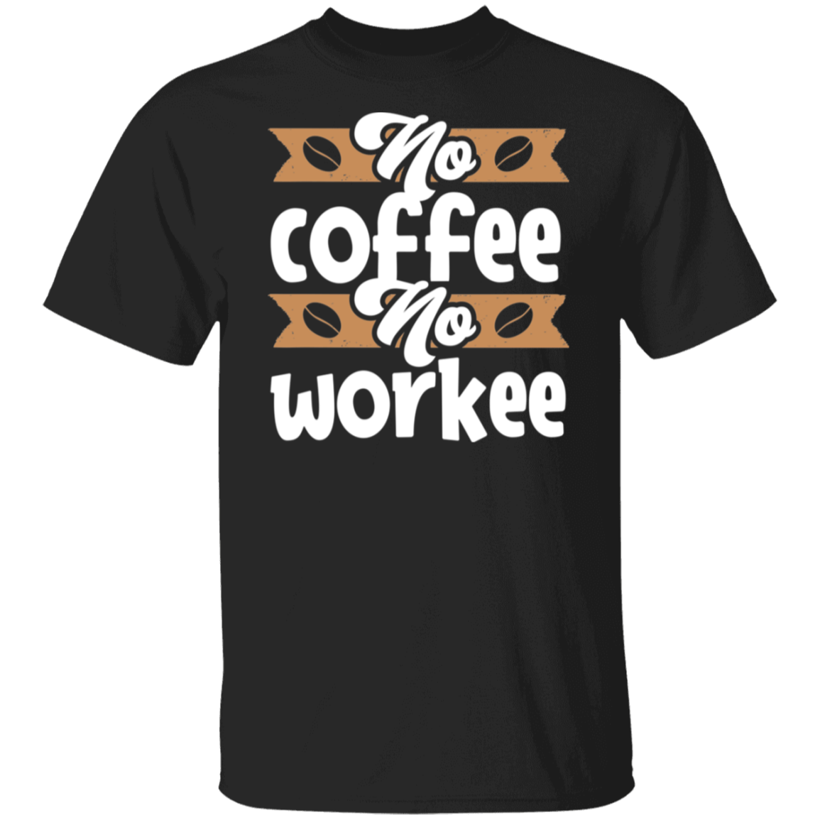 "No Coffee, No Workee" Funny Coffee Lover's T-Shirt