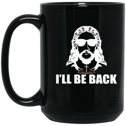 "I'll Be Back" - Jesus Christ Coffee Mug