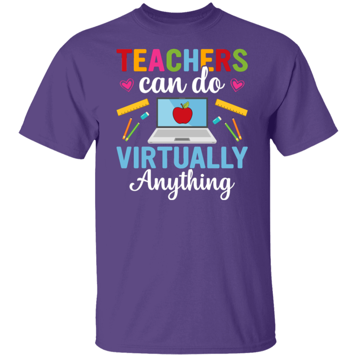 Teacher Empowerment T-Shirt: "Teachers Can Do Virtually Anything" - Celebrate Educators