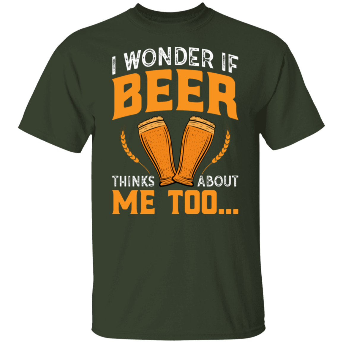 “I Wonder If Beer Thinks About Me Too” Funny Beer Lover T-Shirt – Perfect for Happy Hour!