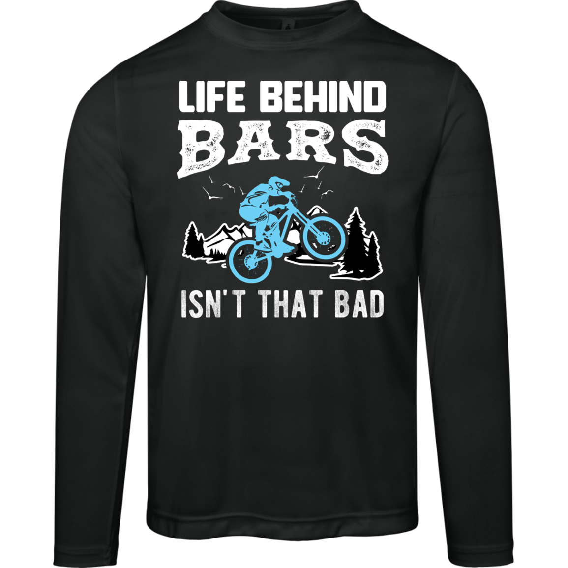 “Life Behind Bars Isn’t That Bad” Moisture-Wicking Long-Sleeve Tee – UV 40+ Protection for Cyclists