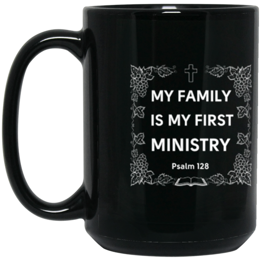 "My Family Is My First Ministry" Psalm 128 Mug: Perfect Gift for Christian Fathers & Husbands!