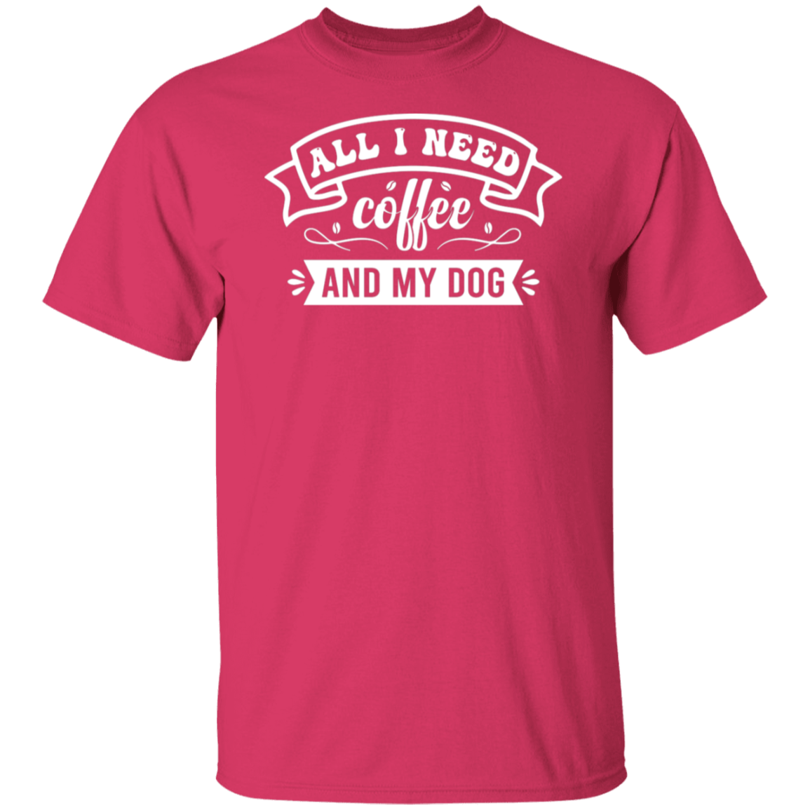 "All I Need: Coffee and My Dog" T-Shirt - Perfect for Coffee and Dog Lovers!