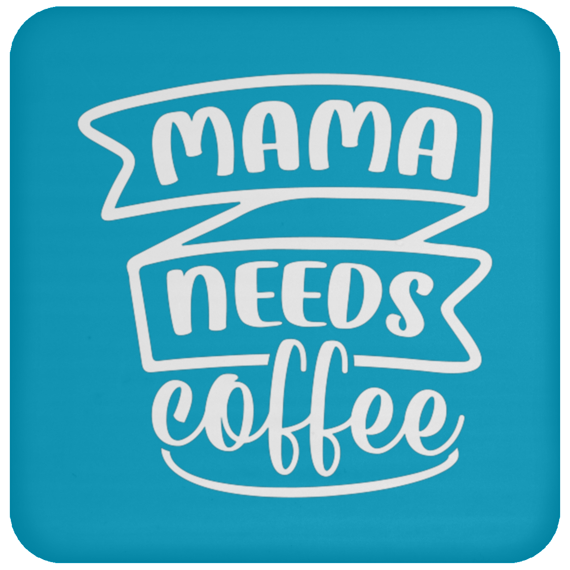 Stylish "Mama Needs Coffee" Coaster - Perfect for Coffee-Loving Moms!