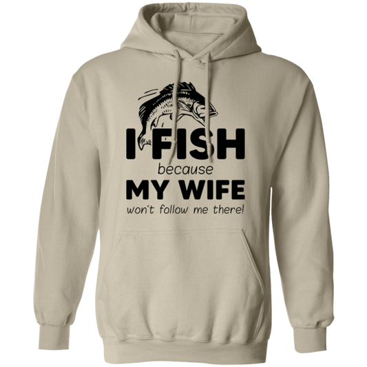 “I Fish Because My Wife Won't Follow Me There!” Fishing Hoodie – Cozy and Fun Gift for Anglers!