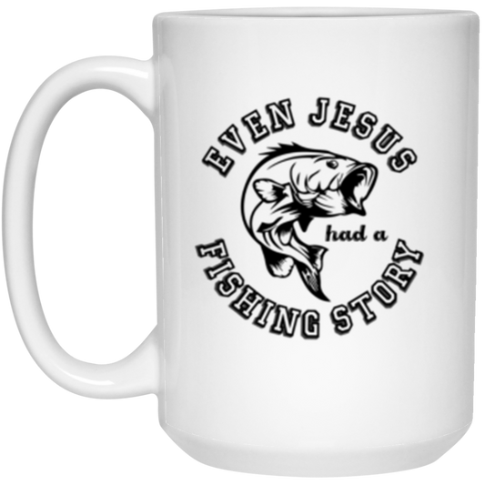 "Even Jesus Had A Fishing Story" Coffee Mug – Reel In Your Morning Brew with a Big Catch!