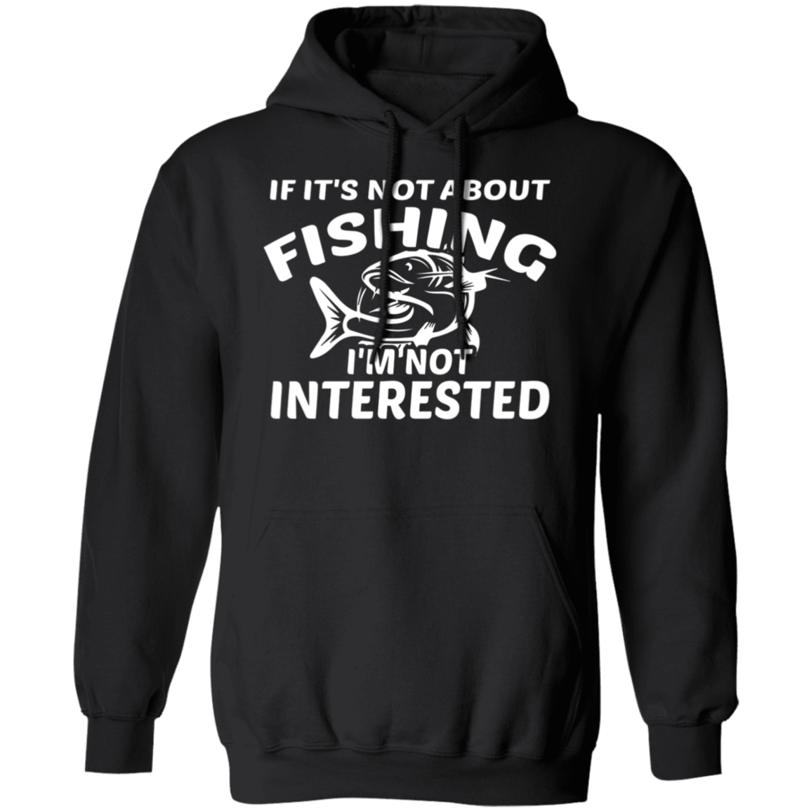 "If It’s Not About Fishing, I’m Not Interested" - Cozy Fishing Hoodie