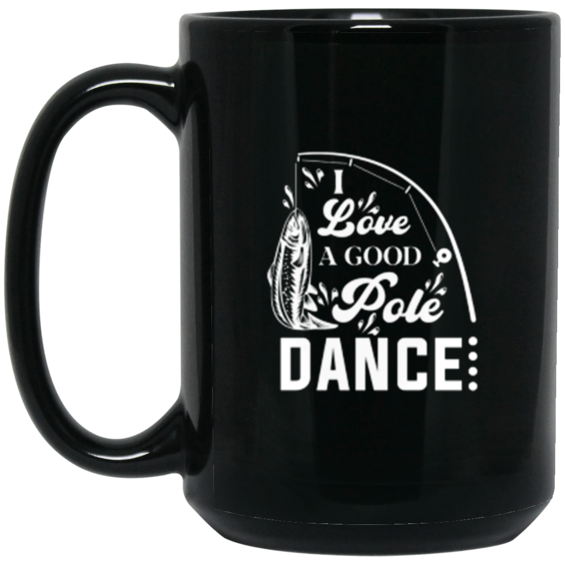 "I Love A Good Pole Dance" Fishing Mug – Perfect for Anglers & Fishermen!