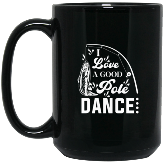 "I Love A Good Pole Dance" Fishing Mug – Perfect for Anglers & Fishermen!