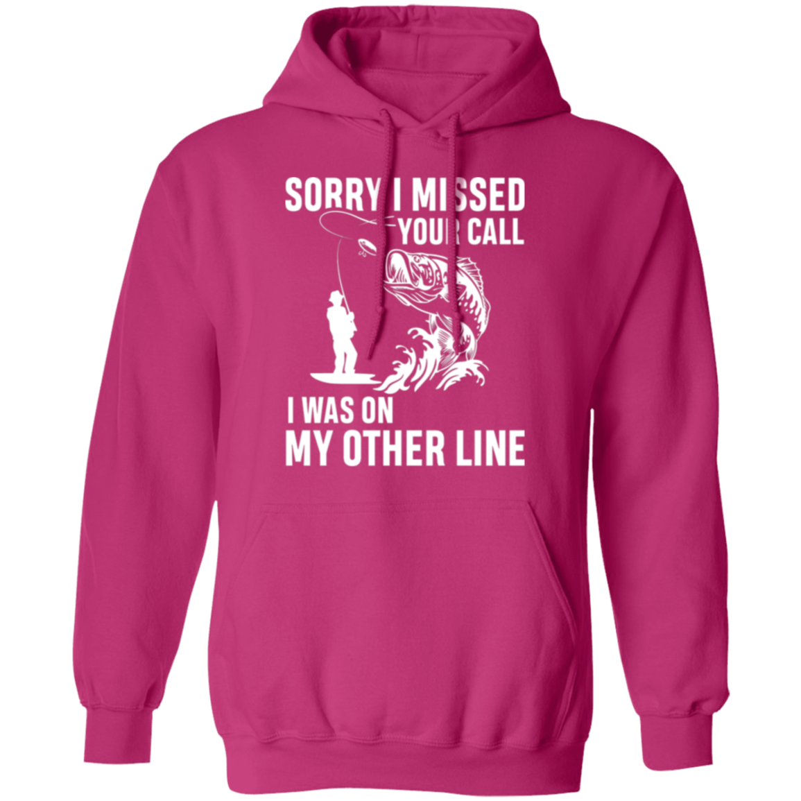 "Sorry I Missed Your Call" Fishing Hoodie - Cozy and Humorous for Anglers!