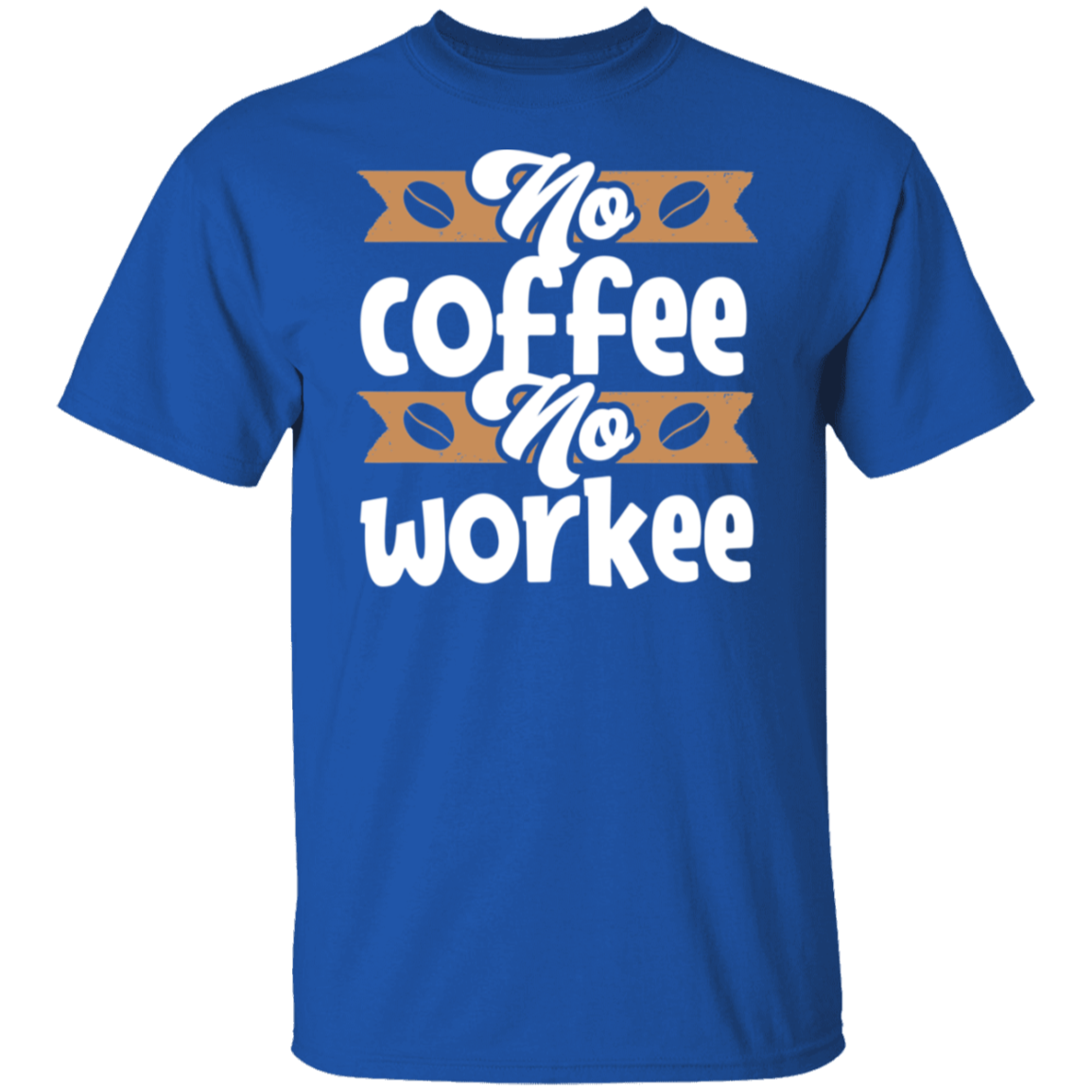 "No Coffee, No Workee" Funny Coffee Lover's T-Shirt