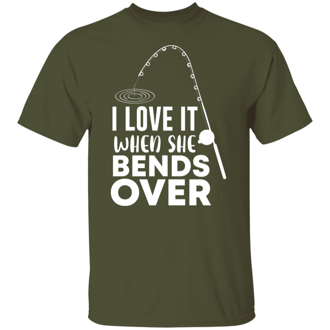 "I Love It When She Bends Over" Funny Fishing T-Shirt – Perfect for Anglers!