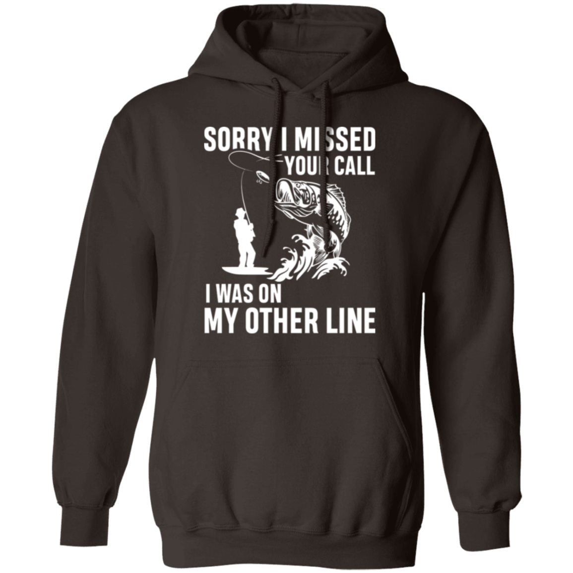 "Sorry I Missed Your Call" Fishing Hoodie - Cozy and Humorous for Anglers!