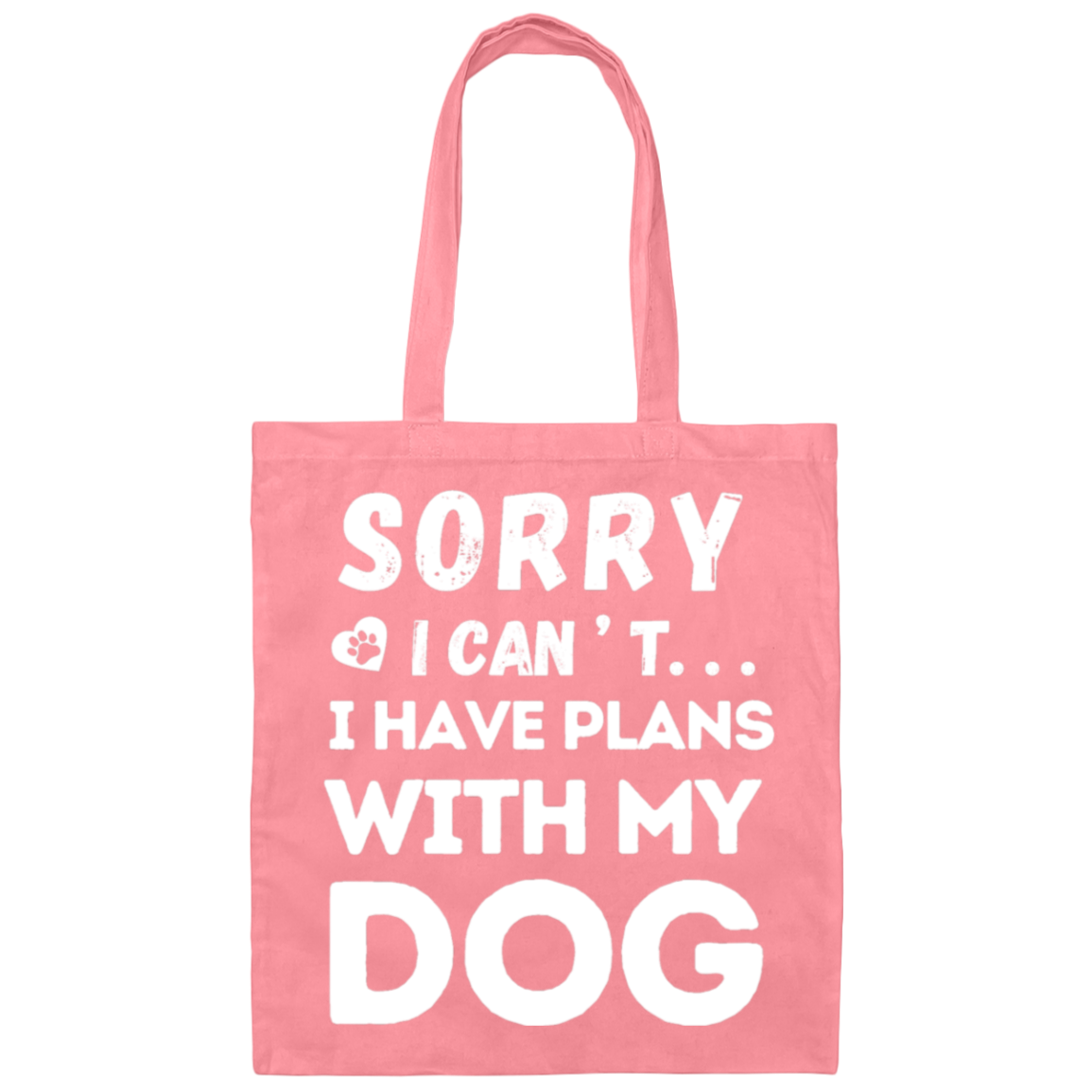 "Sorry, I Can’t. I Have Plans With My Dog." – Cute Dog Lover’s Tote Bag