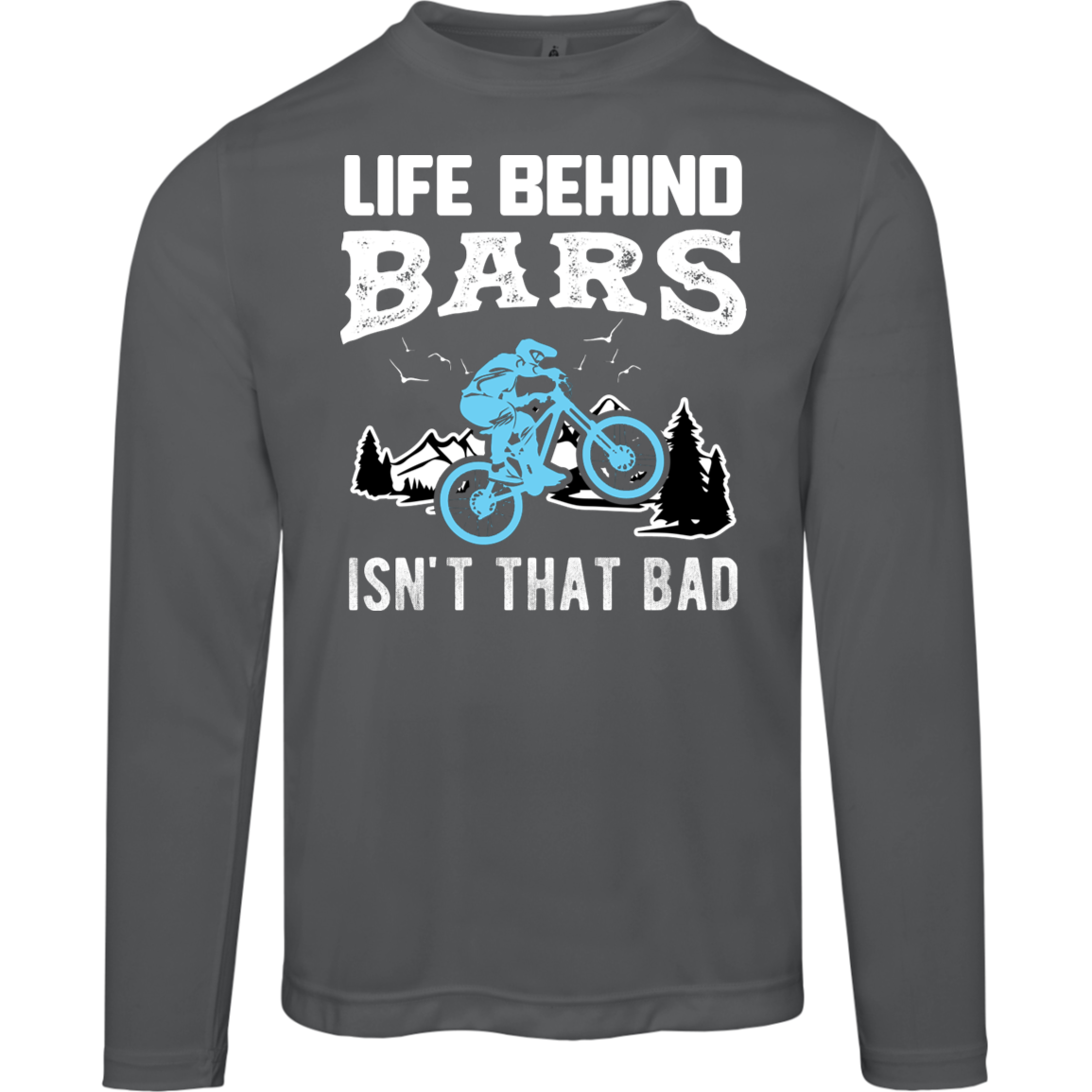 “Life Behind Bars Isn’t That Bad” Moisture-Wicking Long-Sleeve Tee – UV 40+ Protection for Cyclists