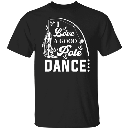 "I Love A Good Pole Dance" Fishing T-Shirt – Funny Angler Tee