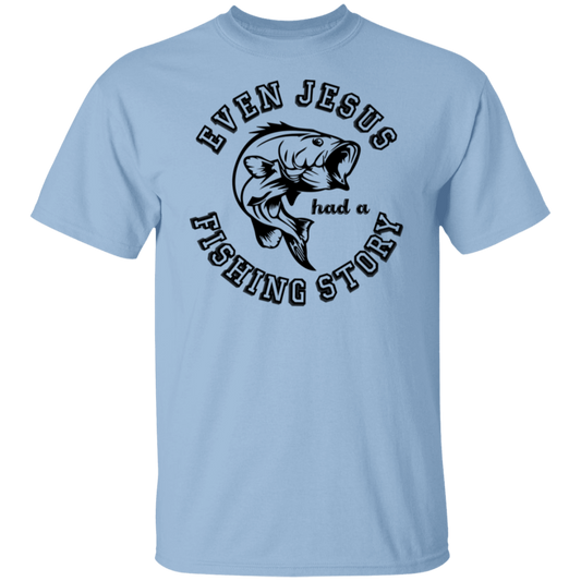 "Even Jesus Had A Fishing Story" T-Shirt – Reel In the Laughs with Every Cast!