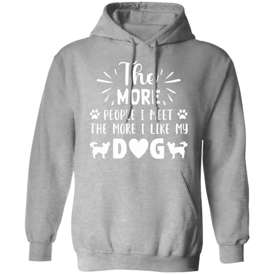 Dog Lover's Delight: "The More People I Meet, The More I Like My Dog" Hoodie