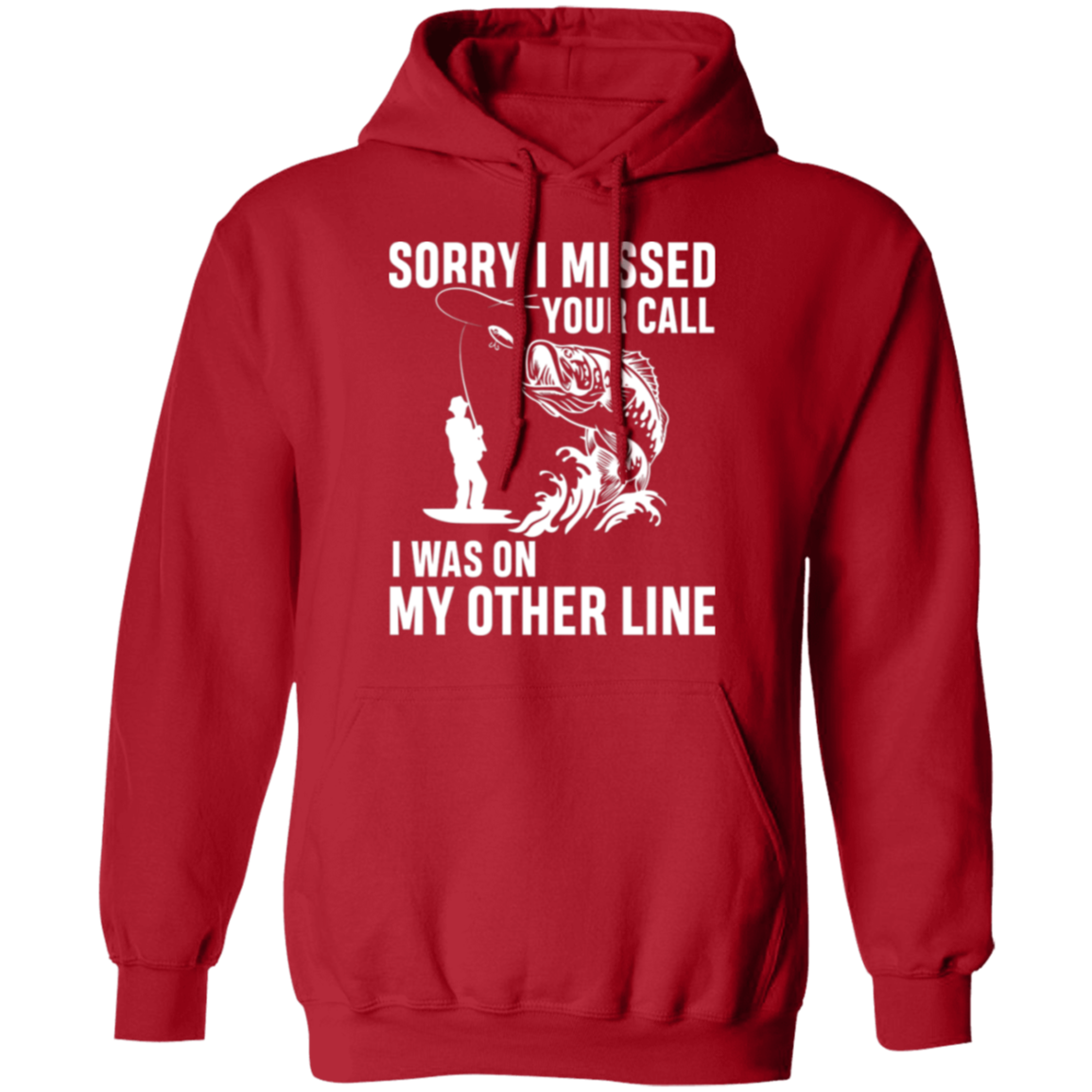 "Sorry I Missed Your Call" Fishing Hoodie - Cozy and Humorous for Anglers!