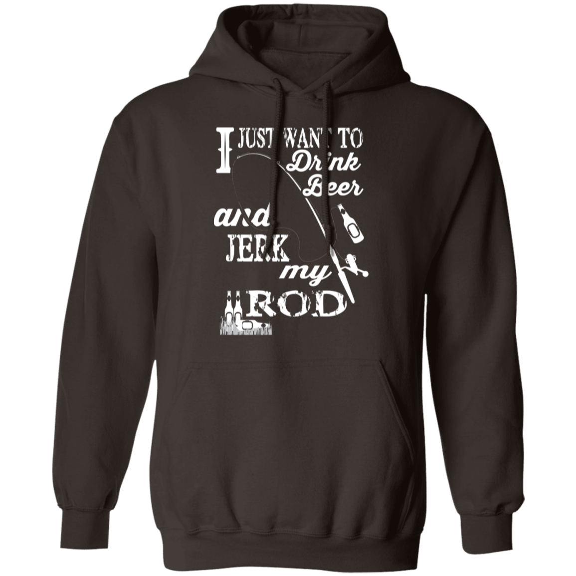 “I Just Want To Drink Beer And Jerk My Rod” Fishing Hoodie – Cozy & Fun Gift for Anglers!