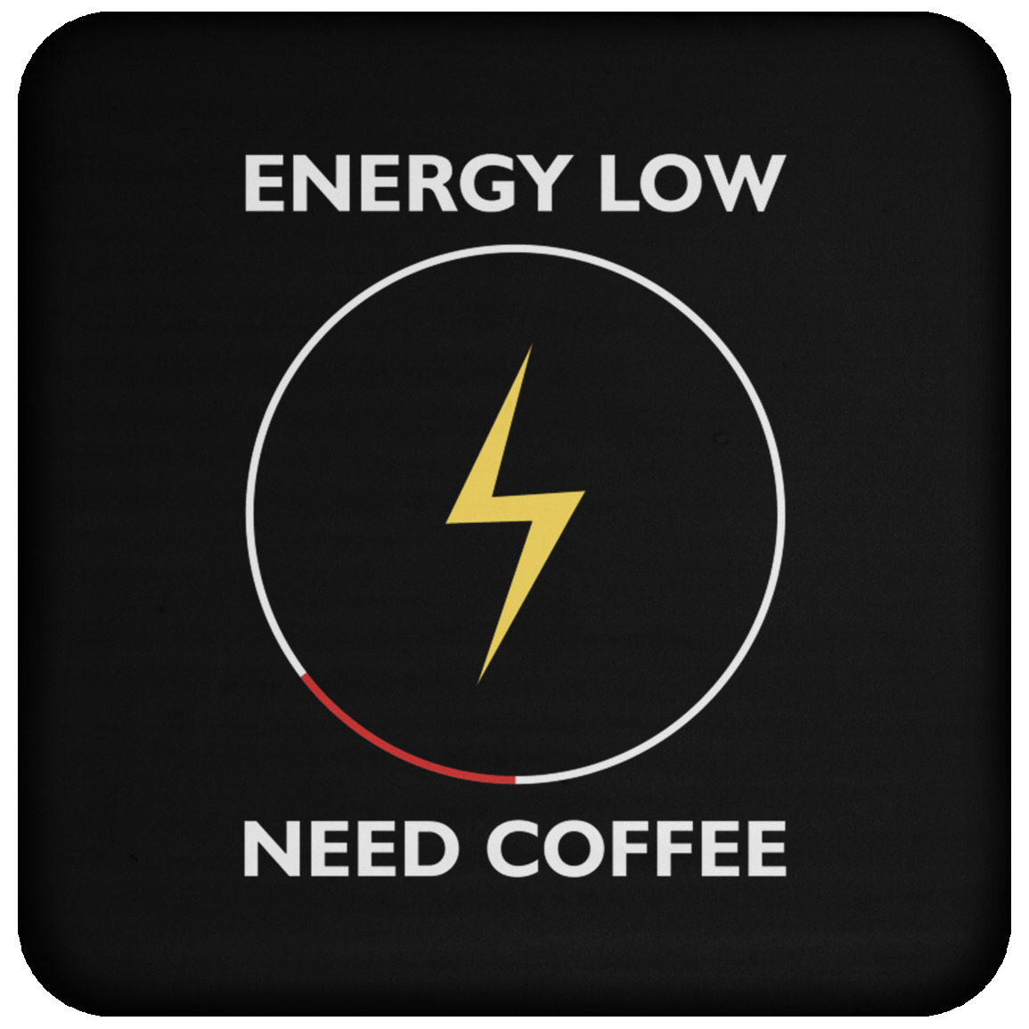 "Energy Low, Need Coffee" Coaster – Perfect for Coffee Lovers and Caffeine Enthusiasts!